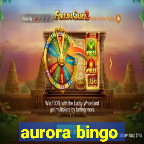 aurora bingo