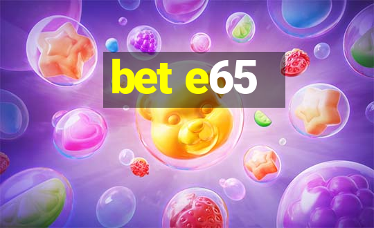 bet e65