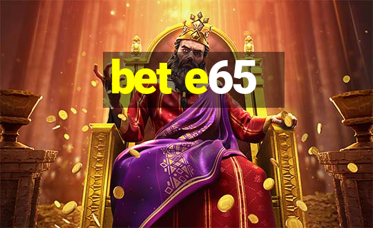 bet e65