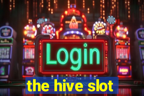 the hive slot