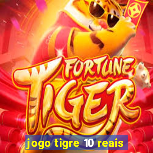 jogo tigre 10 reais