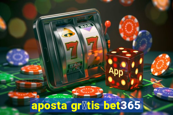 aposta gr谩tis bet365