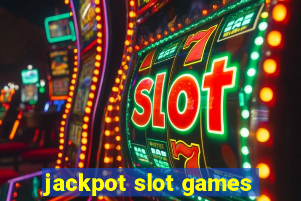 jackpot slot games