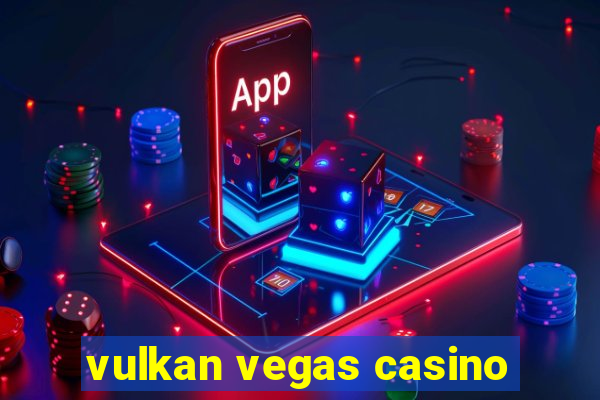 vulkan vegas casino