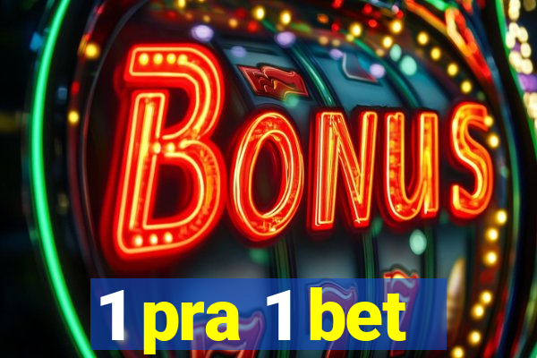 1 pra 1 bet