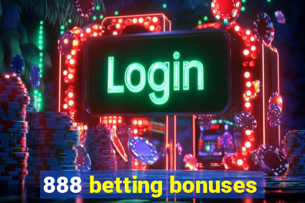 888 betting bonuses