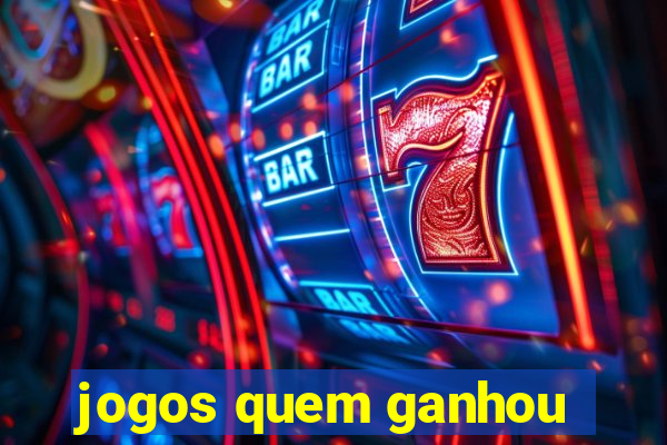 jogos quem ganhou