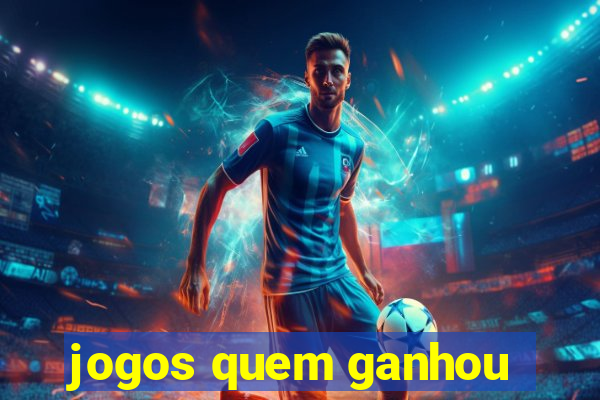 jogos quem ganhou