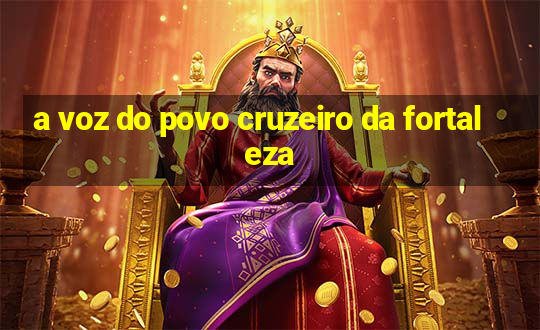 a voz do povo cruzeiro da fortaleza