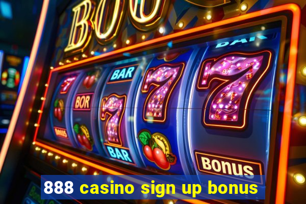 888 casino sign up bonus