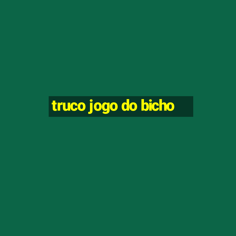 truco jogo do bicho