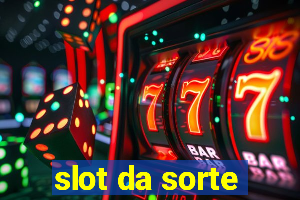 slot da sorte