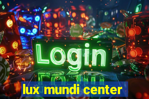 lux mundi center