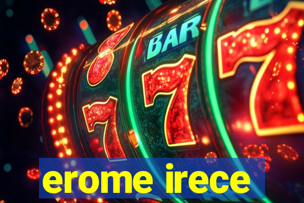 erome irece