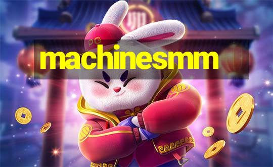 machinesmm