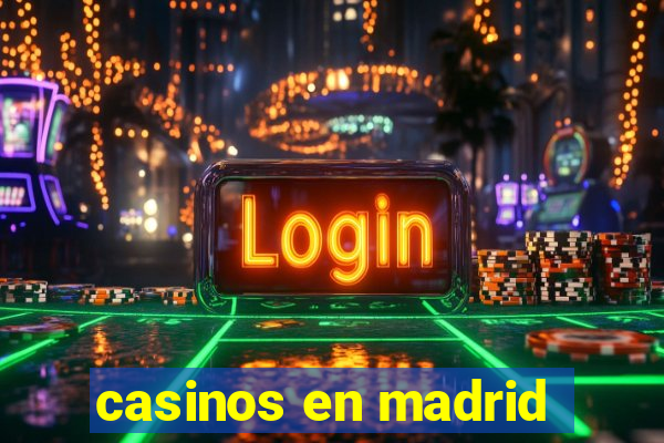 casinos en madrid