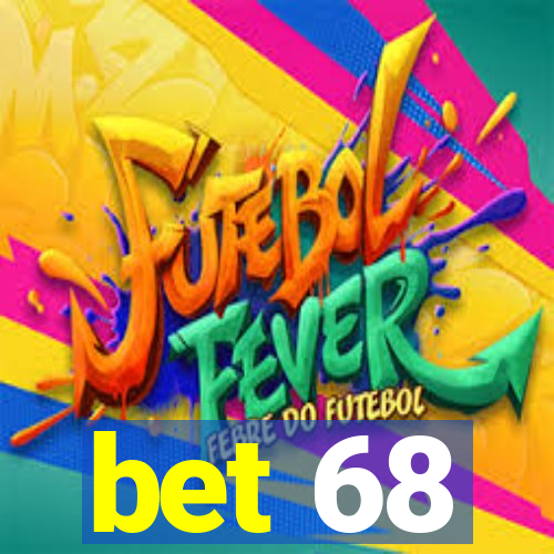 bet 68