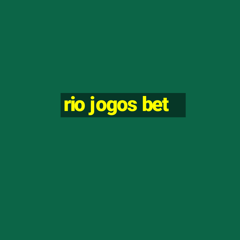 rio jogos bet