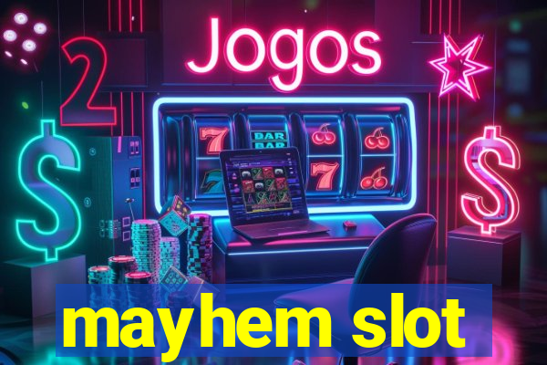 mayhem slot