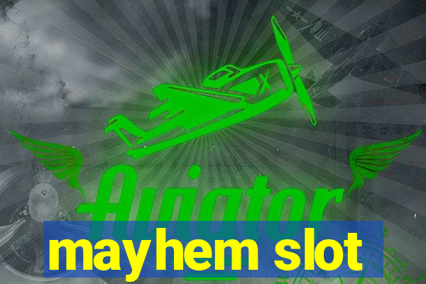 mayhem slot