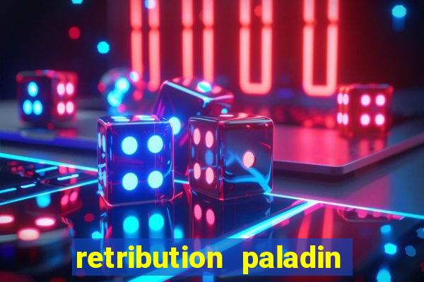 retribution paladin best in slot