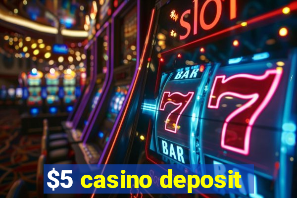 $5 casino deposit