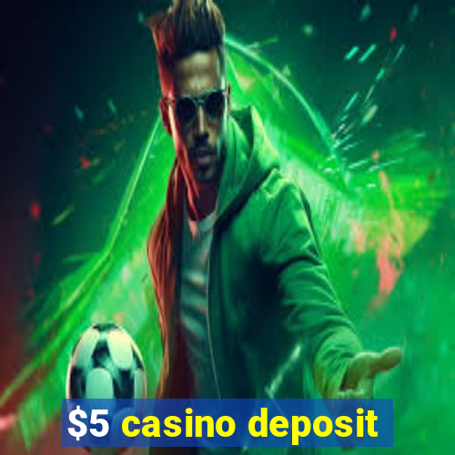 $5 casino deposit