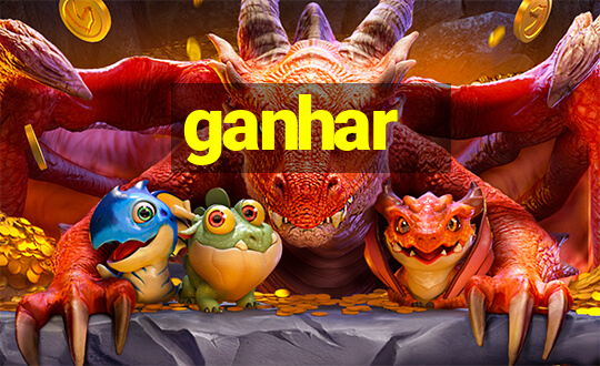 ganhar