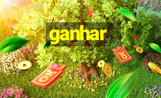 ganhar