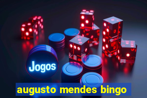 augusto mendes bingo