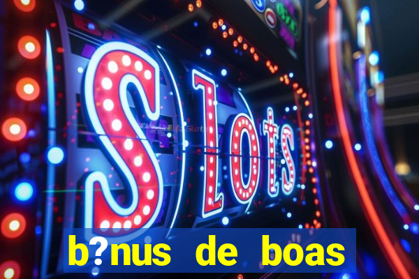 b?nus de boas vindas betano