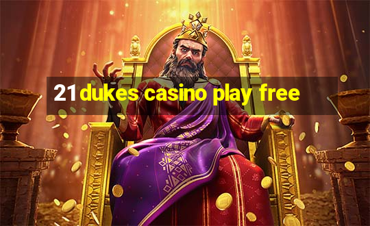 21 dukes casino play free