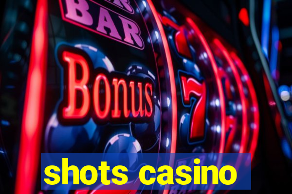 shots casino