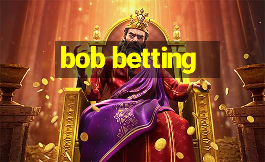 bob betting