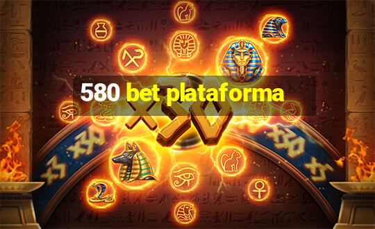 580 bet plataforma