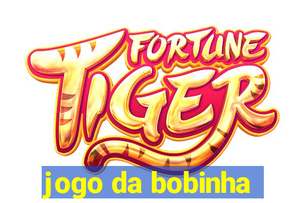 jogo da bobinha