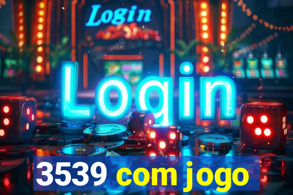 3539 com jogo