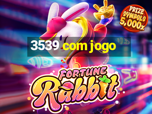 3539 com jogo