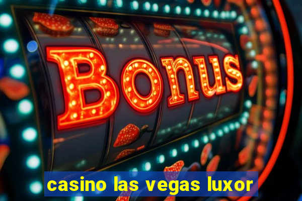 casino las vegas luxor