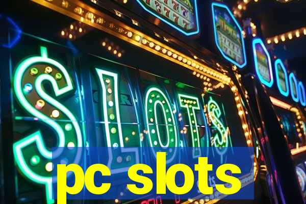 pc slots