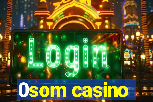 0som casino