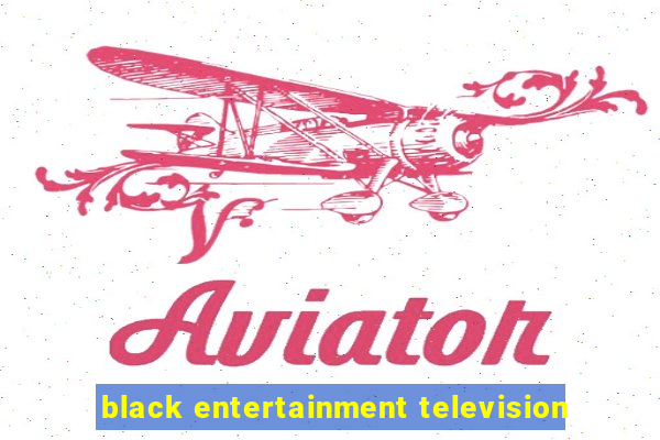 black entertainment television