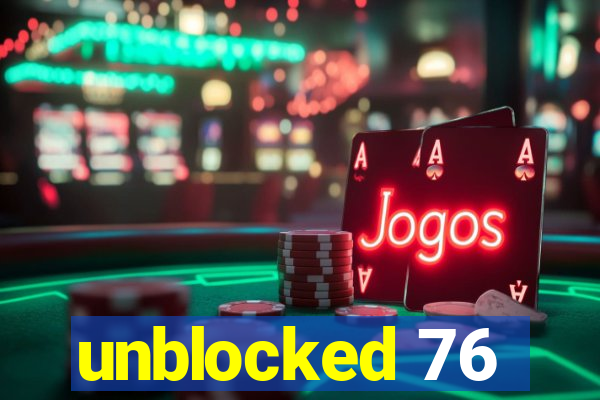 unblocked 76