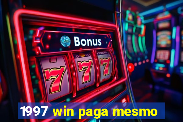 1997 win paga mesmo