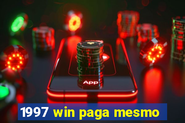 1997 win paga mesmo