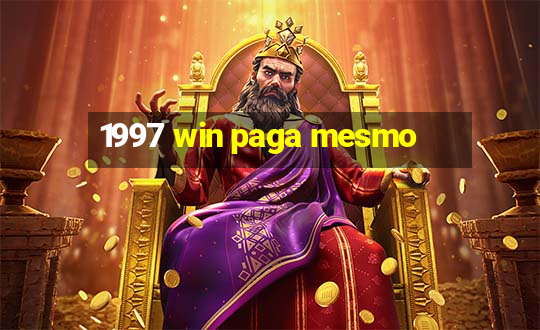 1997 win paga mesmo