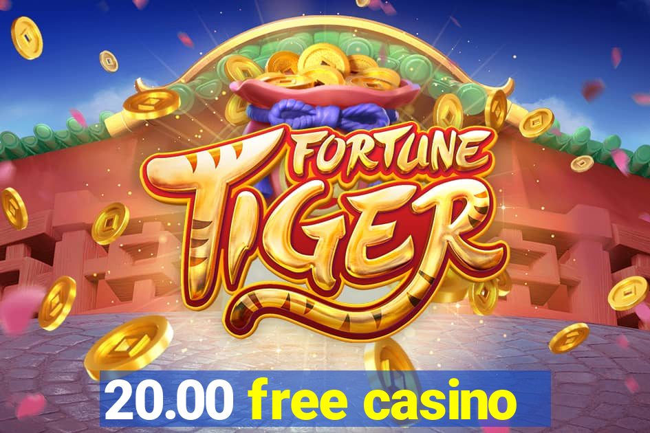 20.00 free casino