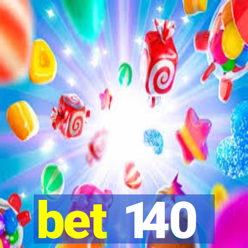 bet 140