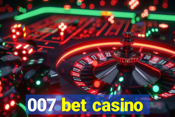 007 bet casino