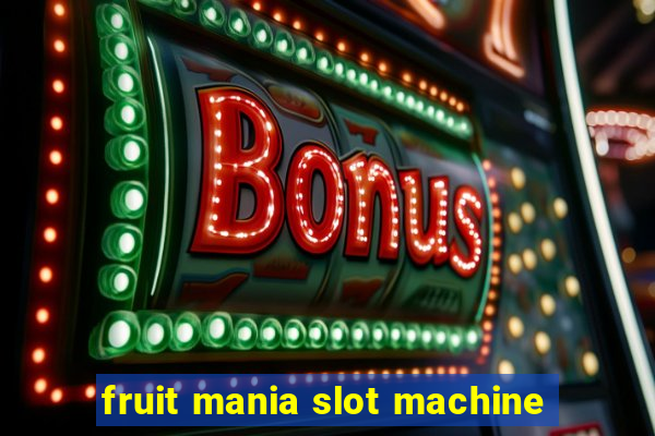 fruit mania slot machine